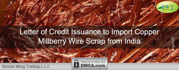 Letter of Credit Issuance to Import Copper Millberry Wire Scrap from India - Bronze Wing Trading